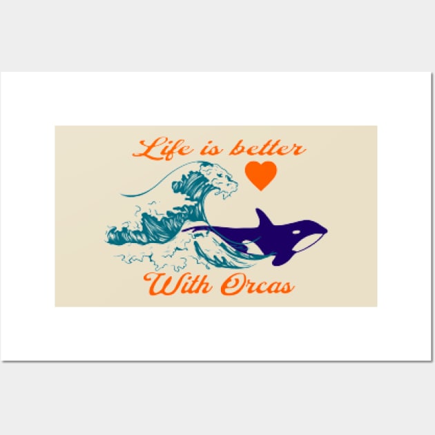 Life is better with orcas, Waves , Heart Wall Art by KoumlisArt